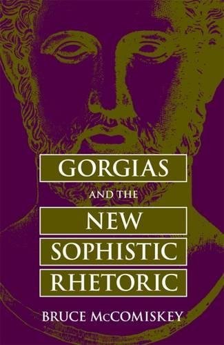 Gorgias and the New Sophistic Rhetoric (Rhetorical Philosophy & Theory)      1st Edition, Kindle Edition