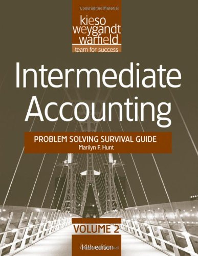 Intermediate Accounting, , Problem Solving Survival Guide...