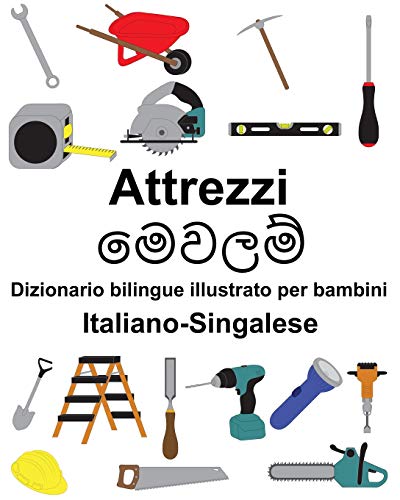 Italiano-Singalese Attrezzi/මෙවලම් Dizionario bilingue illustrato per bambini (Italian Edition)