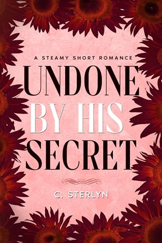Undone by His Secret: A Short Steamy Romance (Undone Series) (English Edition)