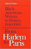 From Harlem to Paris: Black American Writers in France, 1840-1980