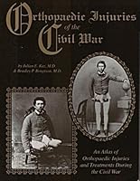 Orthopaedic Injuries of the Civil War: An Atlas of Orthopaedic Injuries and Treatments During the Civil War 0963586173 Book Cover