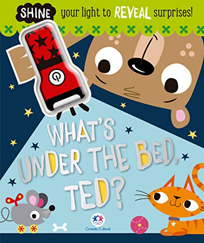 What’s under the bed, ted?: