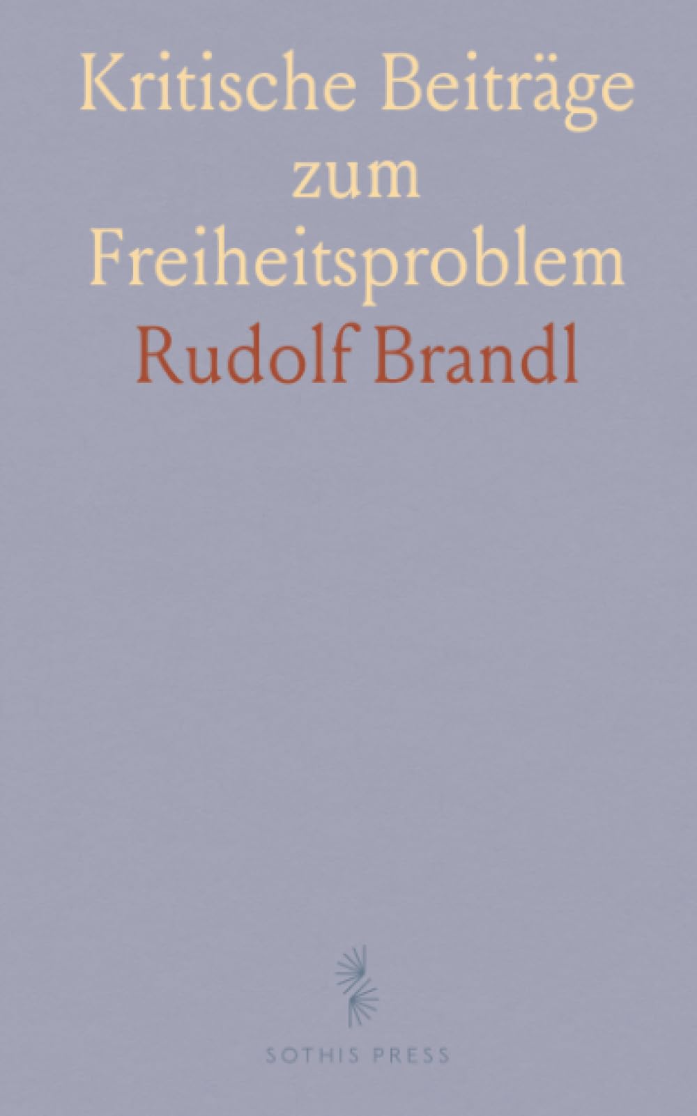 Kritische Beiträge zum Freiheitsproblem