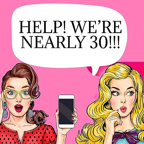 Help! We&rsquo;re nearly 30! cover art