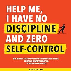 Help Me, I Have No Discipline and Zero Self-Control Audiolibro Por Jareth Colewyn arte de portada