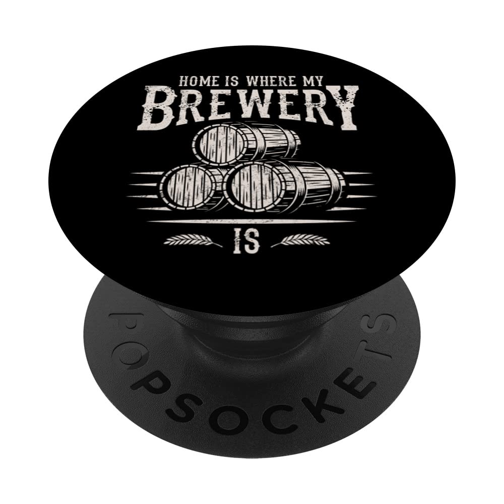 Home Brewer Beer Barrel Home Is Where My Brewery Is PopSockets Swappable PopGrip