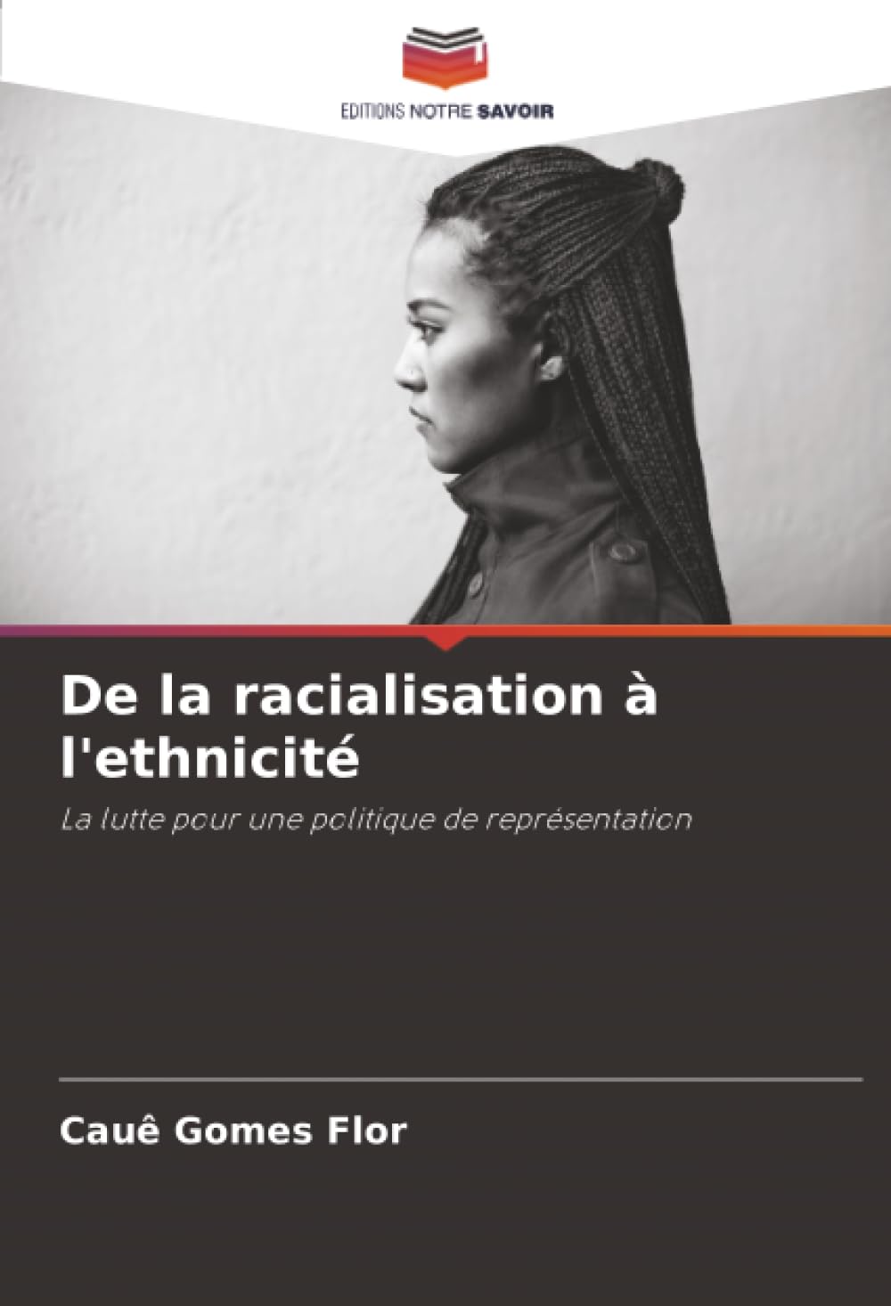 De la racialisation à l'ethnicité: La lutte pour une politique de représentation
