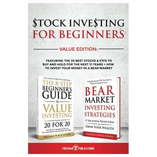 Stock Investing For Beginners Value Edition: Featuring 20 Stocks & ETFs To Buy and Hold For The Next 21 Years + How to Invest Your Money in a Bear Market