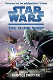 grievous deutsche übersetzung  Star Wars: The Clone Wars Jugendroman, Bd. 1: Grievous greift an