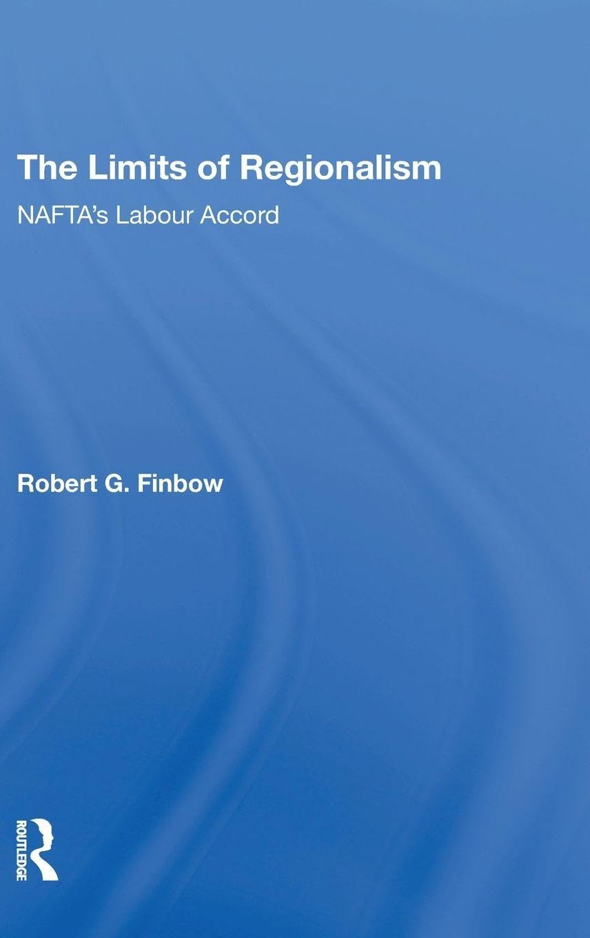 The Limits of Regionalism: NAFTA's Labour Accord