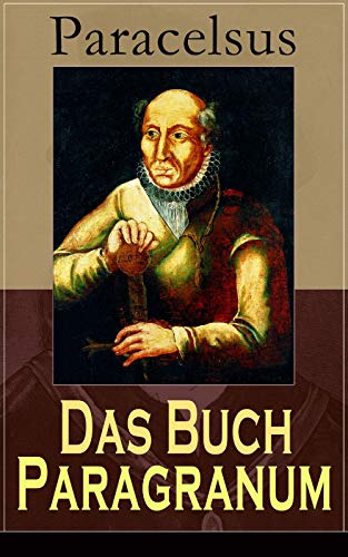 Das Buch Paragranum: Die Gründe der Arznei: Philosophie + Astronomie + Alchimie, der dritte Grund me