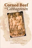 Corned Beef and Cabbagetown: Memories and Stories of a Toronto Cabbagetown Childhood 1926747216 Book Cover