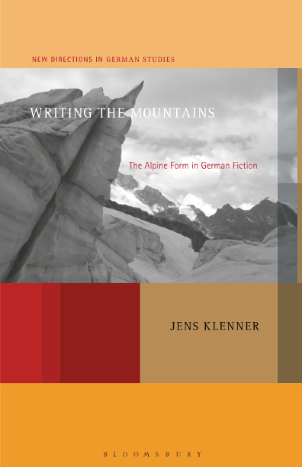 Writing the Mountains: The Alpine Form in German Fiction (New Directions in German Studies)