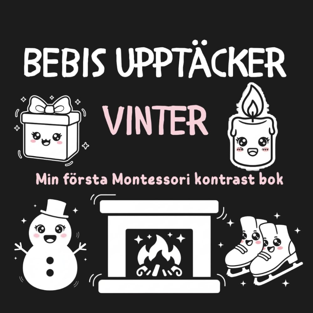 Bebis Upptäcker vinter – Min första Montessori kontrast bok för baby : Kontrastbok för nyfödda – svart och vit bok, visuell stimulering, sensorisk bok ... 0–12 månader, perfekt gåva för spädbarn