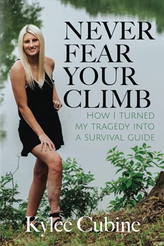 Never Fear Your Climb: How I Turned My Tragedy into a Survival Guide