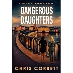 Dangerous Daughters - two women racing the Mafia to locate a missing masterpiece Audiobook By Chris Corbett cover art