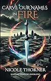 Carve Our Names in Fire: Radiant Shadows Book One