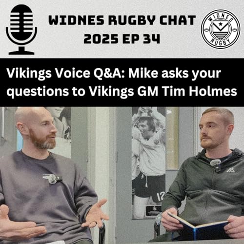 S3 Ep34: Vikings Voice Q&A: Mike puts your questions to Widnes GM Tim Holmes