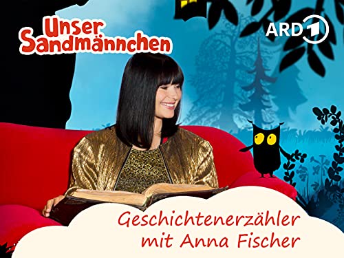 Unser Sandmännchen: „Geschichtenerzähler' mit Anna Fischer