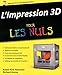L'impression 3D pour les Nuls (French Edition)