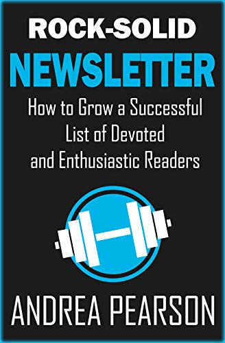 Rock-Solid Newsletter: How to Grow a Successful List of Devoted and Enthusiastic Readers (Self-Publish Strong Book 4) (English Edition)
