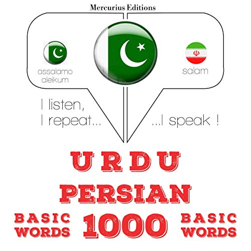 Urdu Persian. 1000 basic words I listen, I repeat, I speak Urdu