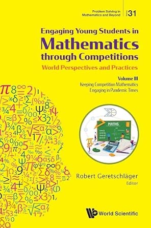 Engaging Young Students In Mathematics Through Competitions - World Perspectives And Practices: Volume Iii - Keeping Competition Mathematics Engaging ...-Wow! eBook