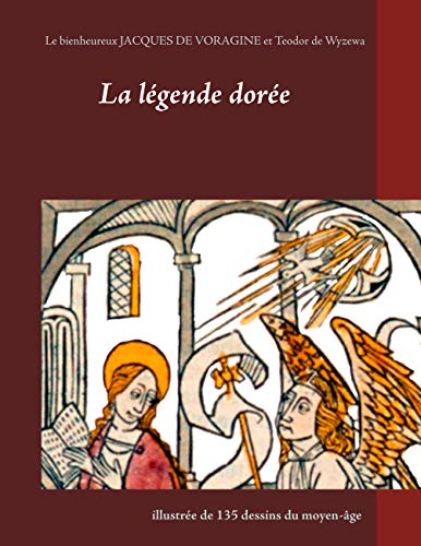 Télécharger La légende dorée illustrée de 135 dessins du moyen-âge Livre PDF Gratuit