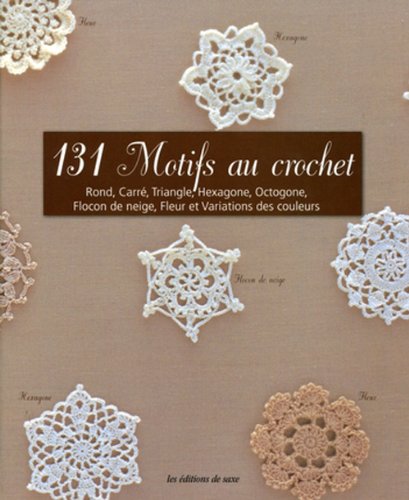 Télécharger 131 Motifs au crochet : Rond, carré, triangle, hexagone, octogone, flocon de neige, fleur et variat Gratuit