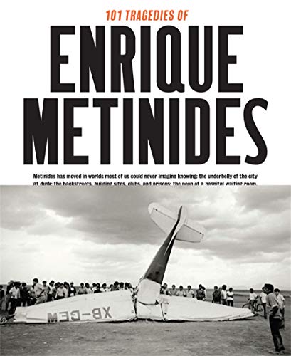Télécharger 101 tragedies of Enrique Metinides Livre eBook France