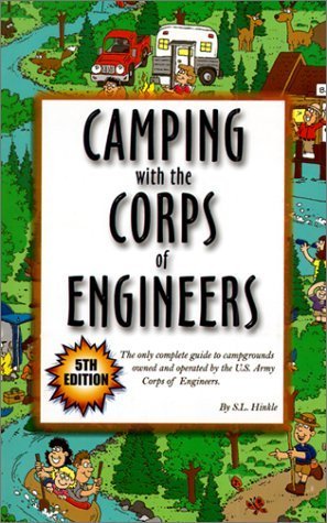 Camping With the Corps of Engineers: The Only Complete Guide to Campgrounds Owned and Operated by the U.S. Army Corps of Engineers