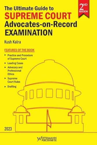 The Ultimate Guide to Supreme Court Advocates on Record Examination Latest 2nd 2023 EDITION whitesmann