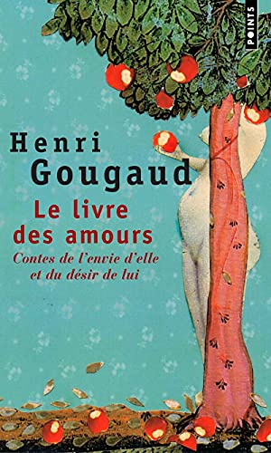 Le Livre des amours : Contes de l'envie d'elle et du désir de lui