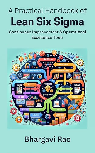 A Practical Handbook of Lean Six Sigma: Continuous Improvement and Operational Excellence Tools