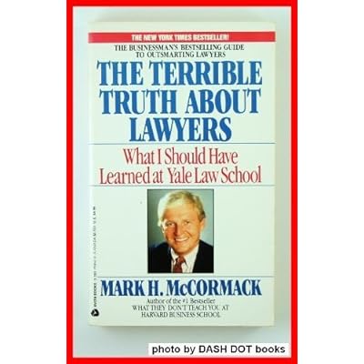 What I Should Have Learned at Yale Law School: The Terrible Truth About Lawyers