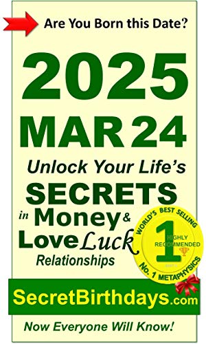 Image of Born 2025 Mar 24? Your Birthday Secrets to Money, Love Relationships Luck: Fortune Telling Self-Help: Numerology, Horoscope, Astrology, Zodiac, Destiny Science, Metaphysics (20250324)