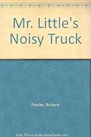 Mr Little's Noisy Truck 0448190214 Book Cover