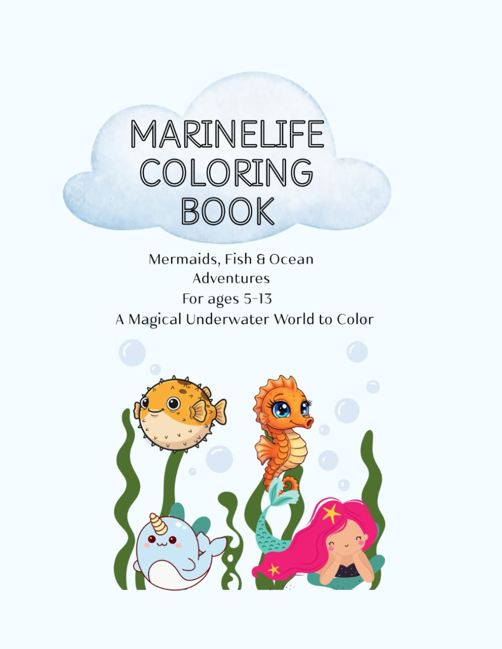 Marine Life and Mermaid Coloring Book for Kids Ages 6-13: Beautiful Underwater Scenes, Sea Animals and Magical Mermaids for Creative Kids