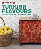 Turkish Flavors: Recipes from a Seaside Café