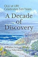 A Decade of Discovery: OLLI at URI Celebrates Ten Years 1095187945 Book Cover