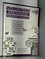 Volunteer Program Administration: A Handbook For Museums And Other Cultural Institutions 0915400952 Book Cover