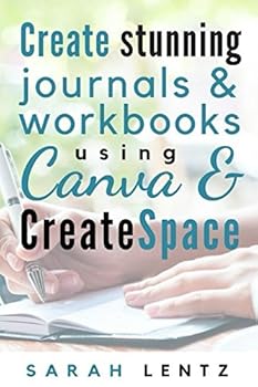Paperback Create stunning journals & workbooks using Canva & CreateSpace Book