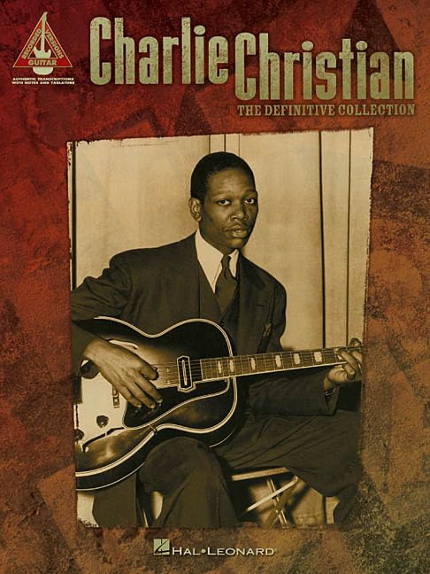 Charlie Christian - The Definitive Collection | Guitar Recorded Versions Songbook | 15 Note-for-Note Jazz Guitar Transcriptions in Standard Notation and TAB | Intermediate to Advanced