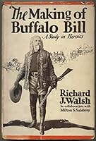 The Making of Buffalo Bill. A Study in Heroics B00085J0I0 Book Cover