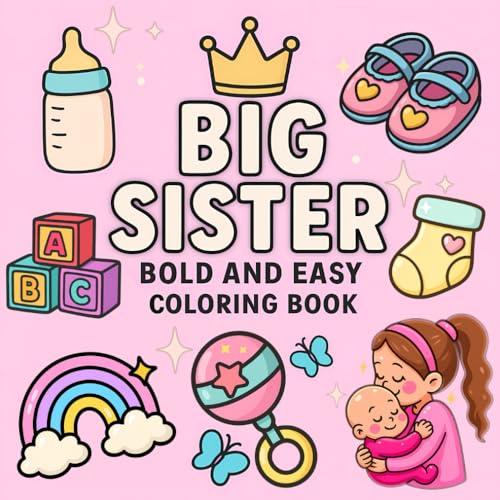 Image of Big Sister Bold and Easy Coloring Book: Simple and Fun Coloring Pages for New Siblings and Toddlers