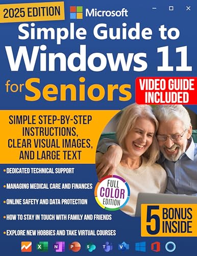 Simple Guide to Windows 11 for Seniors: How to Confidently and Independently Learn Modern Technology, Even if You Are a Beginner. Simple Step-by-Step Instructions, Clear Visual Images, and Large Text