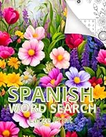 Spanish Word Search Large Print: Spanish Word Search Puzzle Book. Word Search with Solutions for Teens, Adults, Seniors. Flowers, Plants word search ... Word Search Large Print for Adults, Seniors) B0DDCGWWX2 Book Cover