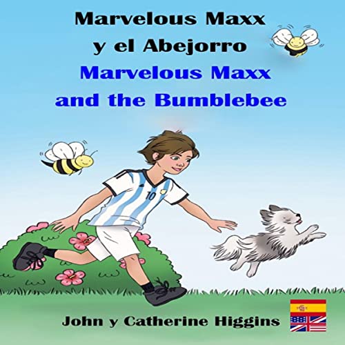 Marvelous Maxx and the Bumblebee / Marvelous Maxx y el Abejorro (Spanish-English Bilingual) by John Higgins, Catherine Higgins episode artwork