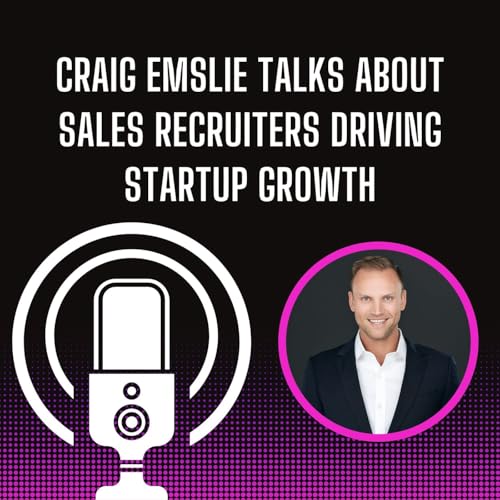 『Craig Emslie Talks About Sales Recruiters Driving Startup Growth』のカバーアート